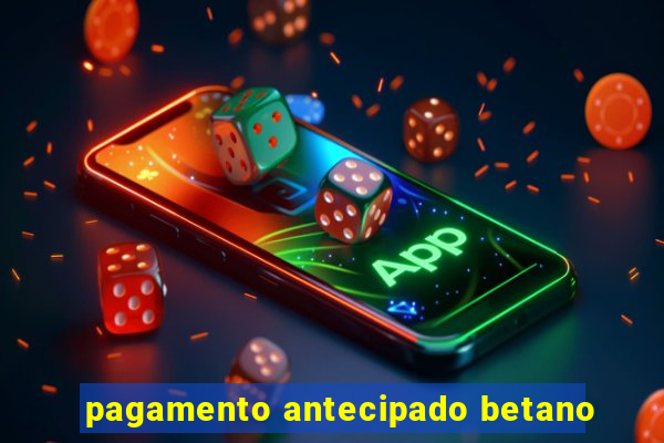 pagamento antecipado betano